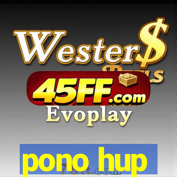 pono hup